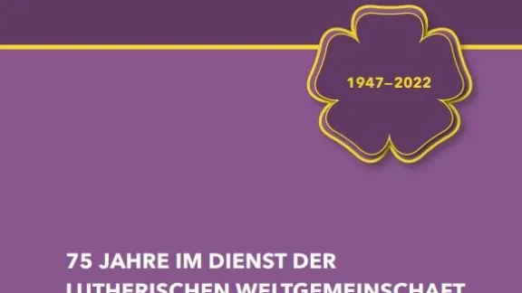75 Jahre im Dienst der Lutherischen Weltgemeinschaft